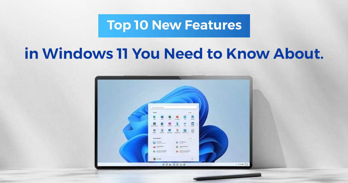 Top 10 New Windows 11 Features You Should Know About - Techdrive Support