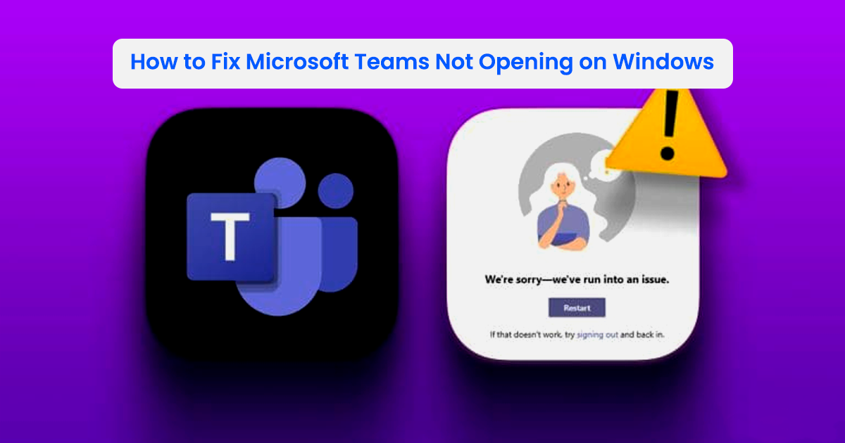 How to Fix Microsoft Teams Not Opening on Windows ? - Techdrive Support